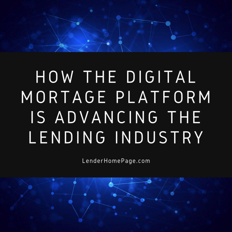 How The Digital Mortgage Platform is Advancing The Lending Industry