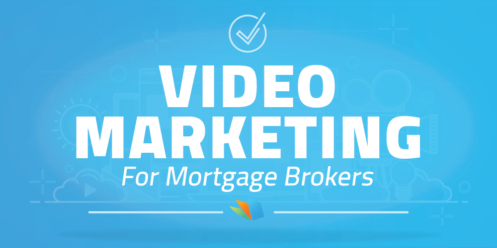 video marketing for mortgage brokers