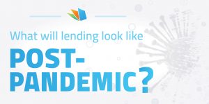 what will lending look like post pandemic