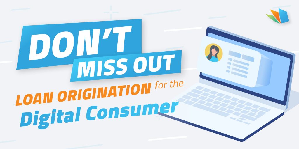 Are you missing out on loan origination for the digital consumer