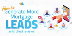 how to generate more mortgage leads with reviews and testimonials
